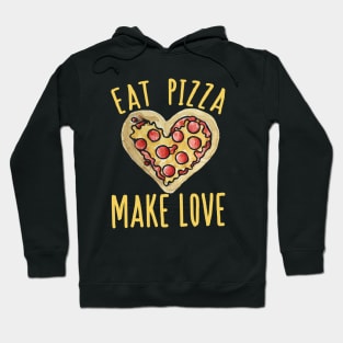 Eat Pizza Make love Hoodie